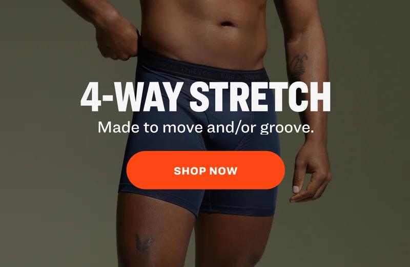 4-WAY STRETCH  Made to move and/or groove. SHOP NOW