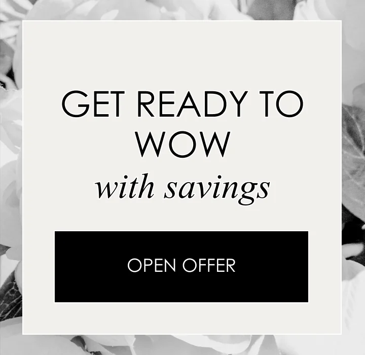 Get ready to wow with savings | Open offer