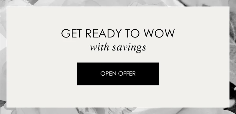 Get ready to wow with savings | Open offer
