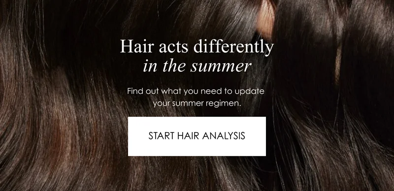 Hair acts differently in the summer | Find out what you need to update your summer regimen. | START HAIR ANALYSIS