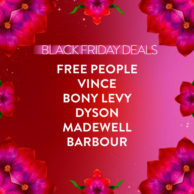 Black Friday deals on brands like Free People, Vince, Bony Levy, Dyson, Barbour and Madewell.