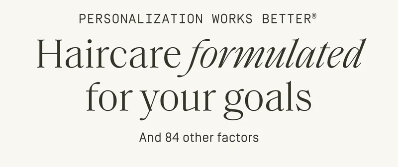 Haircare formulated for your goals