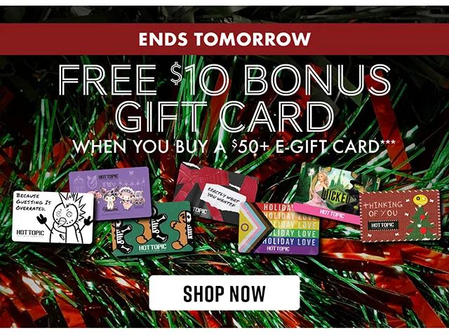 Ends Tomorrow! Free $10 Bonus Gift Card When You Buy A $50 And Up E-Gift Card. Shop Now