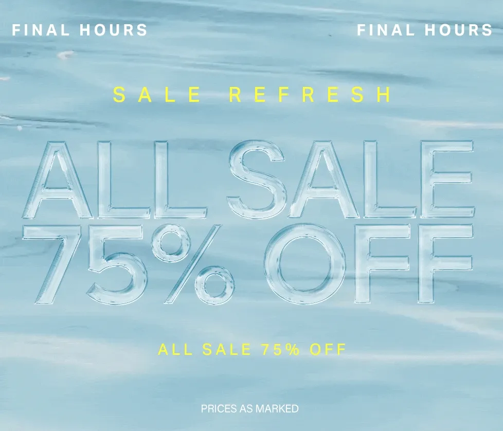 Final Hours Sale Refresh: All Sale 75% Off. Limited time offer on blue.