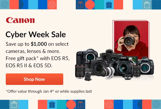 Canon Cyber Week Sale | Shop Now