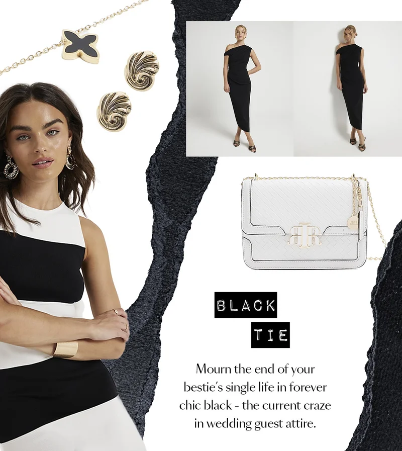 BLACK TIE - Mourn the end of your bestie's single life in forever chic black - the current craze in wedding guest attire.