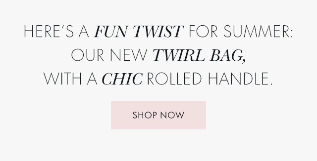 Here's a fun twist for summer: our new Twirl bag, with a chic rolled handle.