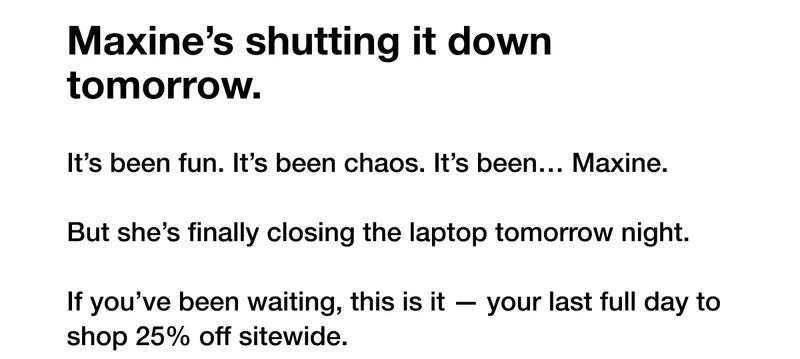 Maxine’s shutting it down tomorrow.