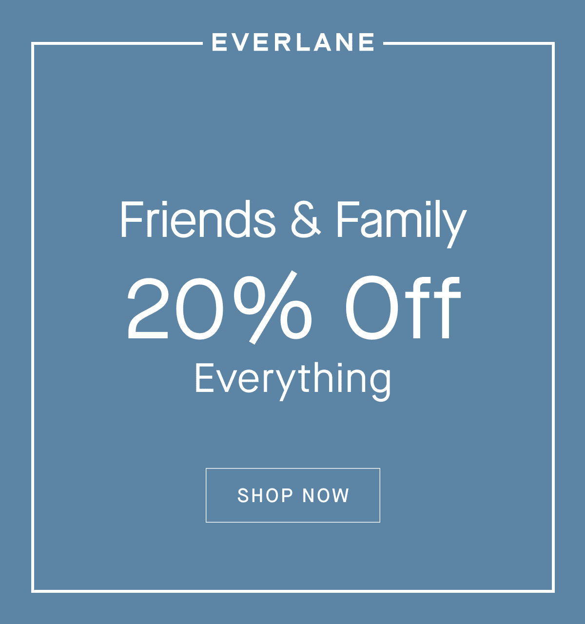 Friends & Family 20% Off
Everything[SHOP NOW]