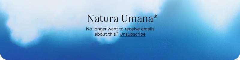 Unsubscribe from Natura Umana Newsletters