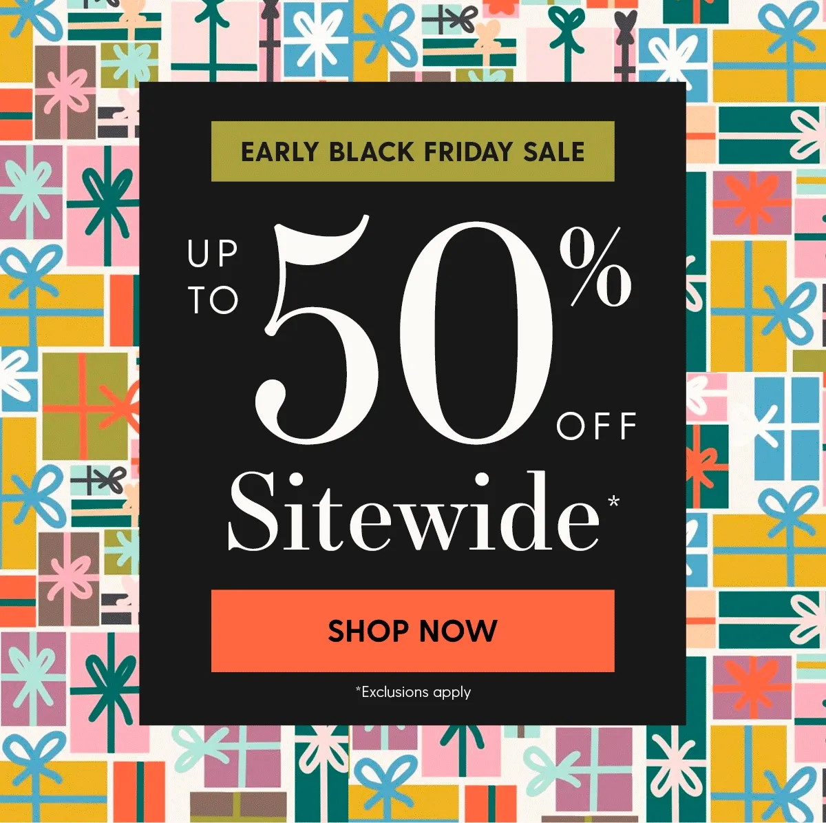 Early Black Friday Sale | Up to 50% Off Sitewide* | Shop Now | *Exclusions apply