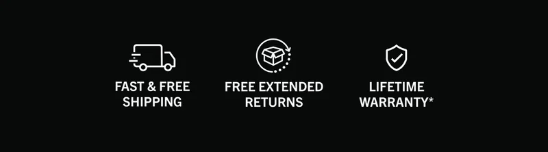 Fast & Free Shipping | Free Extended Returns | Lifetime Warranty*