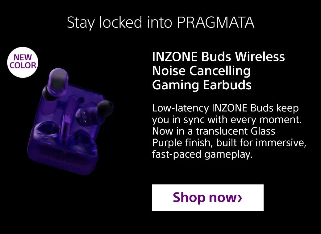 Stay locked into PRAGMATA | New Color | INZONE Buds Wireless Noise Cancelling Gaming Earbuds | Low -latency INZONE Buds keep you in sync with every moment. Now in a translucent Glass Purple finish, built for immersive, fast-paced gameplay. Shop now