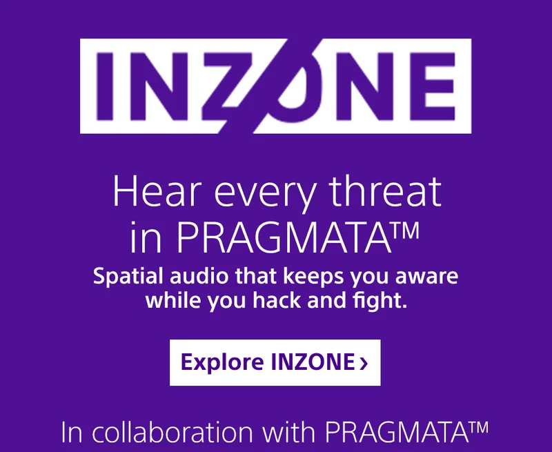 INZONE | Hear every threat in PRAGMATA | Spatial audio that keeps you aware while you hack and fight. Explore INZONE | In collboration with PRAGMATA