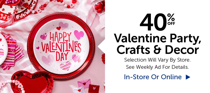 40% Off Valentine Party, Crafts & Decor - Selection Will Vary By Store