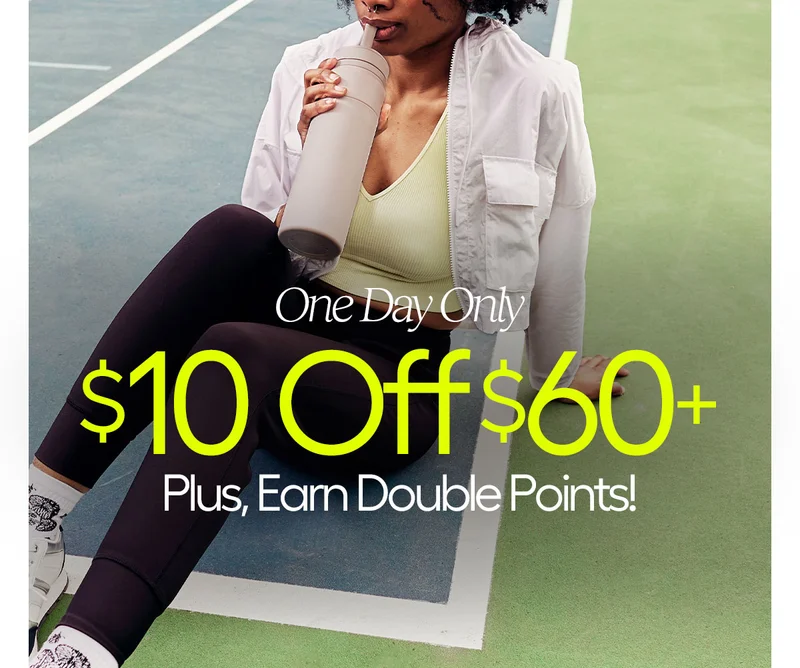 One Day Only- $10 Off $60+, Plus Earn Double Points