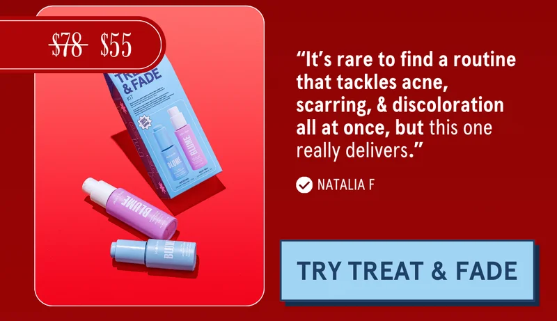 “It’s rare to find a routine that tackles acne, scarring, & discoloration all at once, but this one really delivers.” - Natalia F. [Try Treat & Dade]