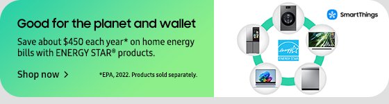 Discover Samsung Fall Sale - Good for the planet and wallet Shop now