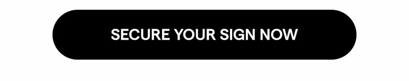 Secure Your Sign Now