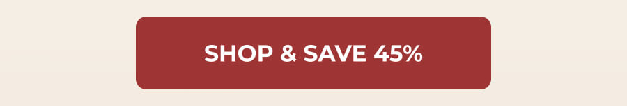 SHOP & SAVE 45%