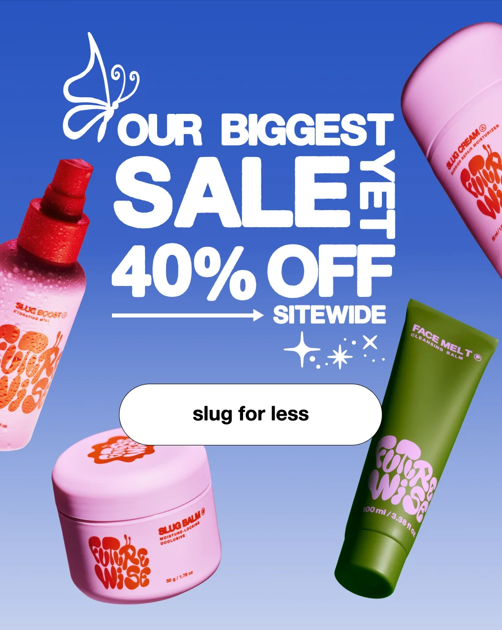 OUR BIGGEST SALE YET 40% OFF SITEWIDE