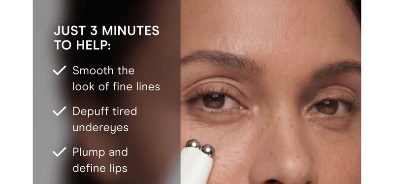 Just 3 minutes to help: Smooth the look of fine lines. Depuff tired undereyes. Plump and define lips.
