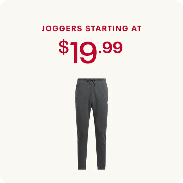 "JOGGERS STARTING AT $19.99 "