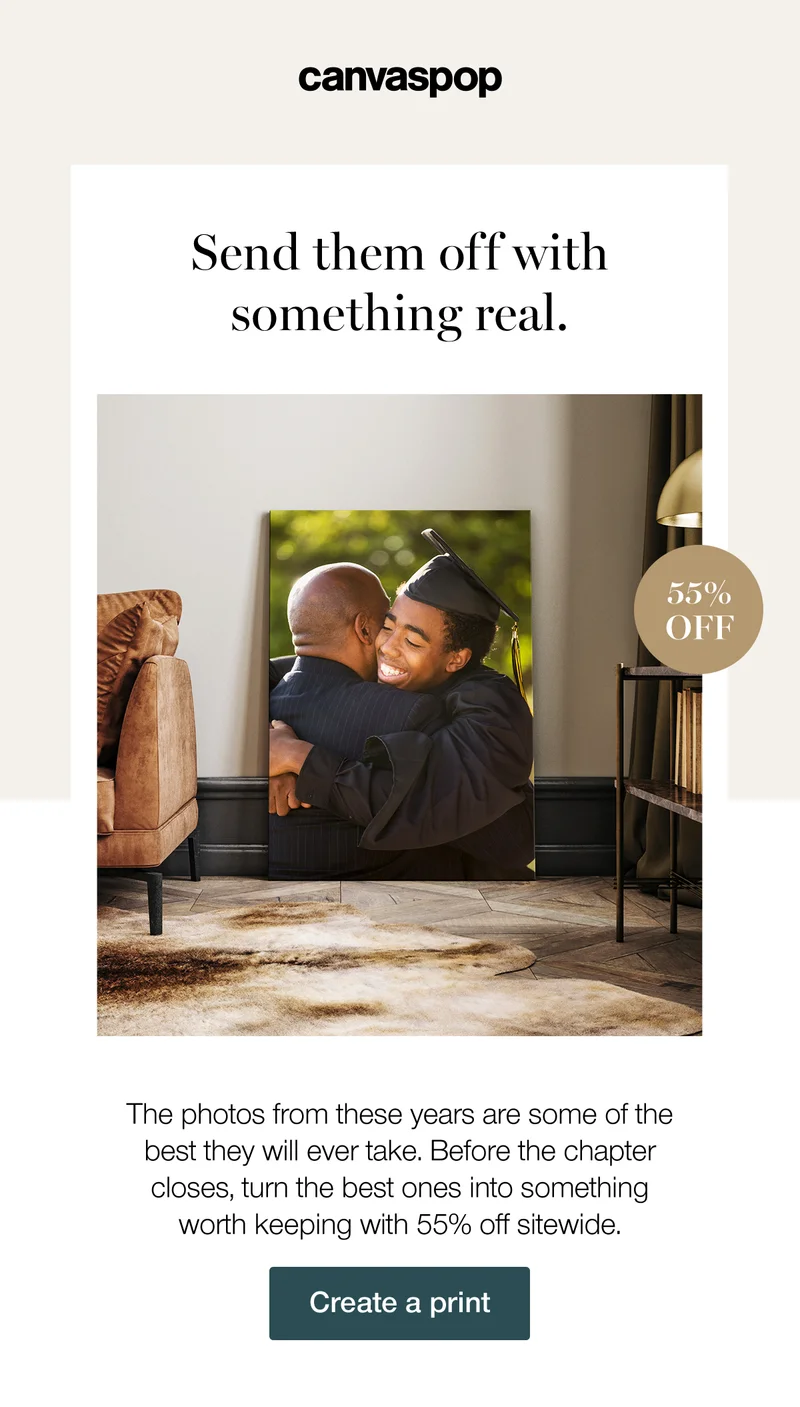 Send them off with something real. The photos from these years are some of the best they will ever take. Before the chapter closes, turn the best ones into something worth keeping with 55% off sitewide. Create a print.