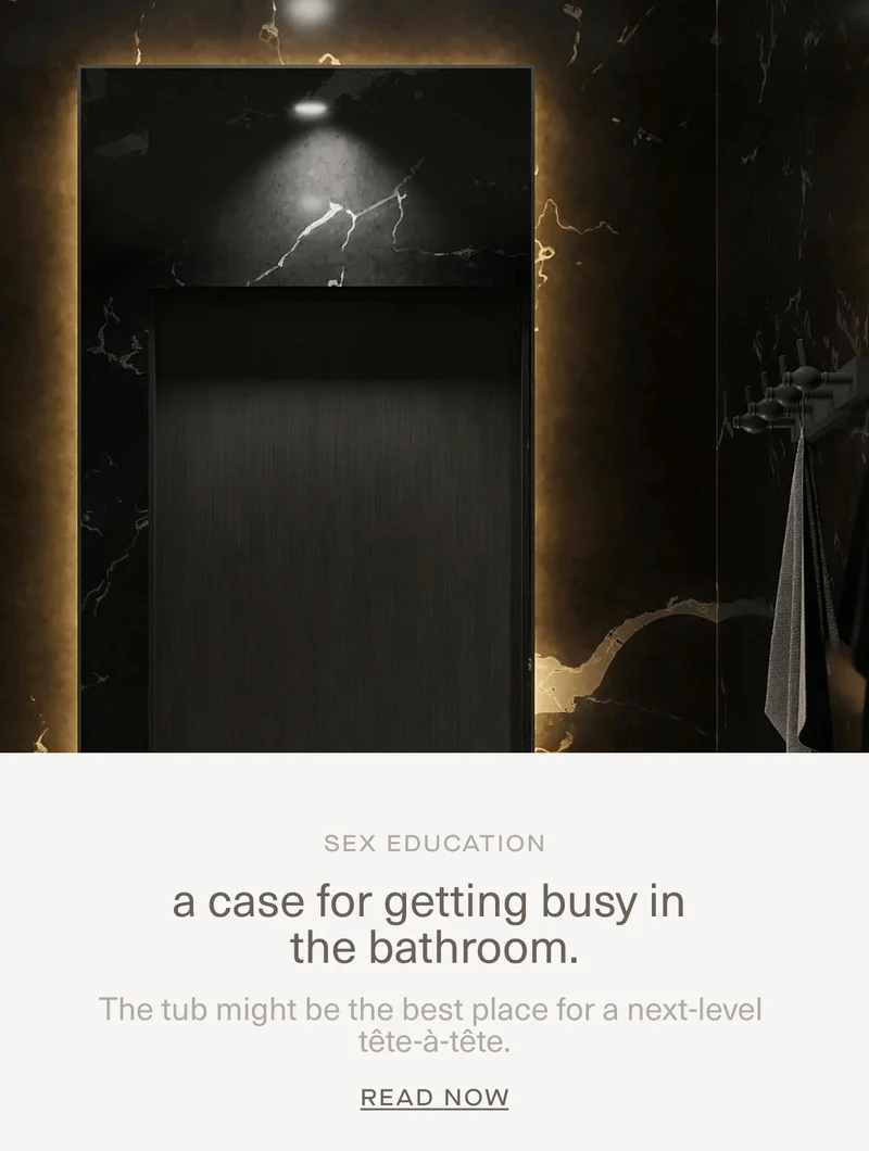SEX EDUCATION | a case for getting busy in the bathroom. | The tub might be the best place for a next-level tête-à-tête. | Read Now