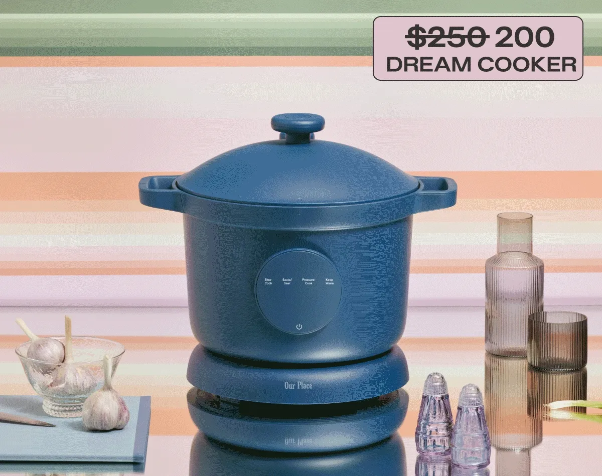 Dream Cooker Was $250 Now $200