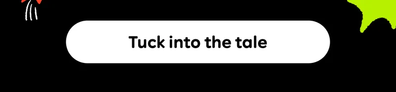 Tuck into the tale