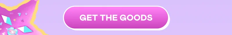 GET THE GOODS