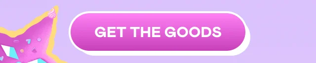 GET THE GOODS