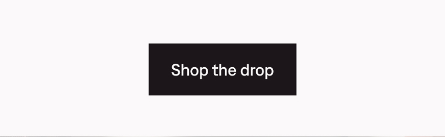 Shop the drop