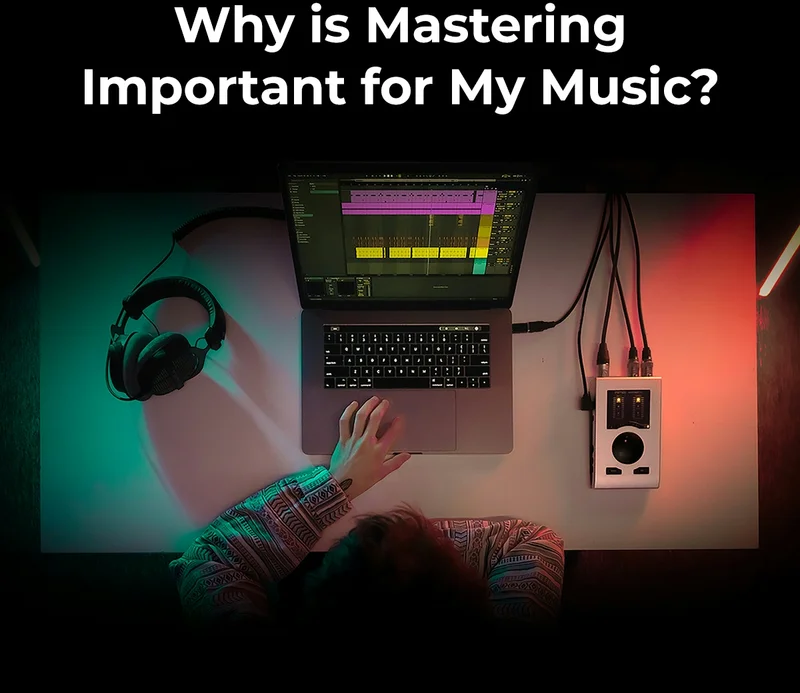 Why is Mastering Important for My Music?