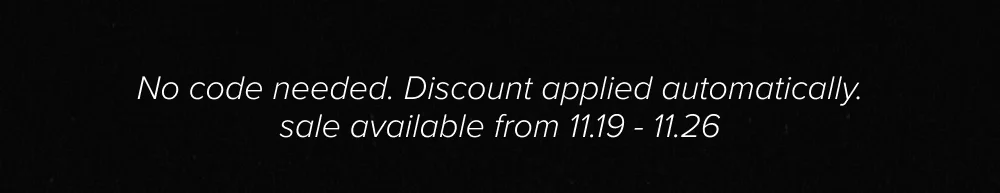 No code needed. Discount applied automatically. sale available from 11.19 - 11.26