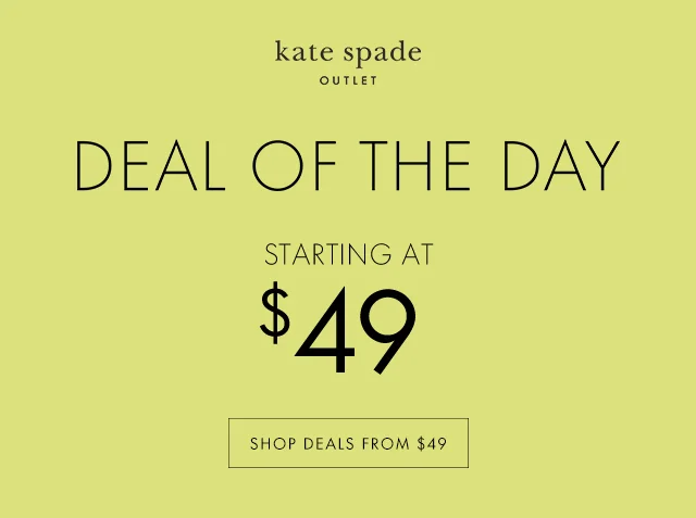 DEAL OF THE DAY STARTING AT $49 SHOP DEALS FROM $49