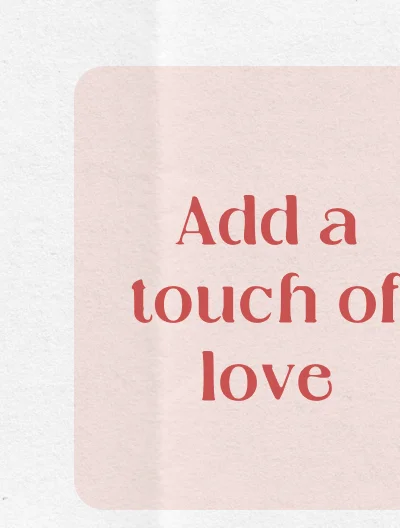 Add a touch of love