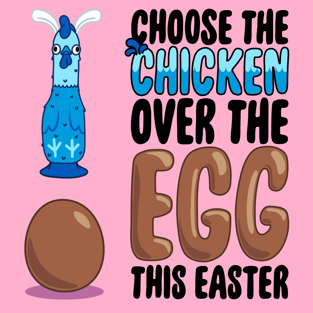 Choose the chicken over the egg this Easter