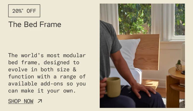 Save 20%* on The Bed Frame