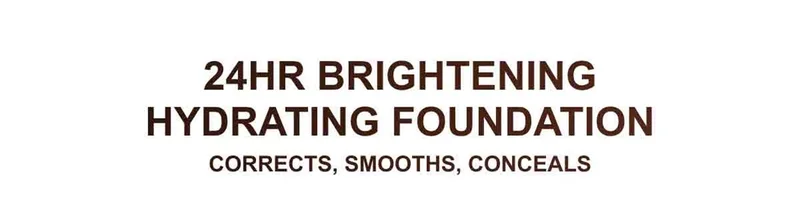 24HR BRIGHTENING HYDRATING FOUNDATION CORRECTS, SMOOTHS, CONCEALS