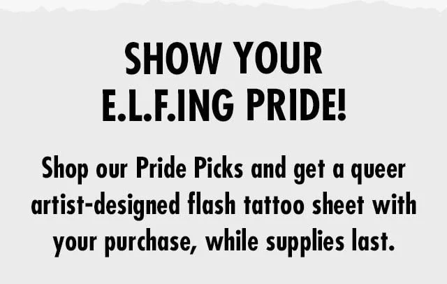 show your e.l.f.ing pride! show your e.l.f.ing pride!