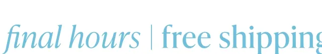 Final Hours | Free Shipping - GIF