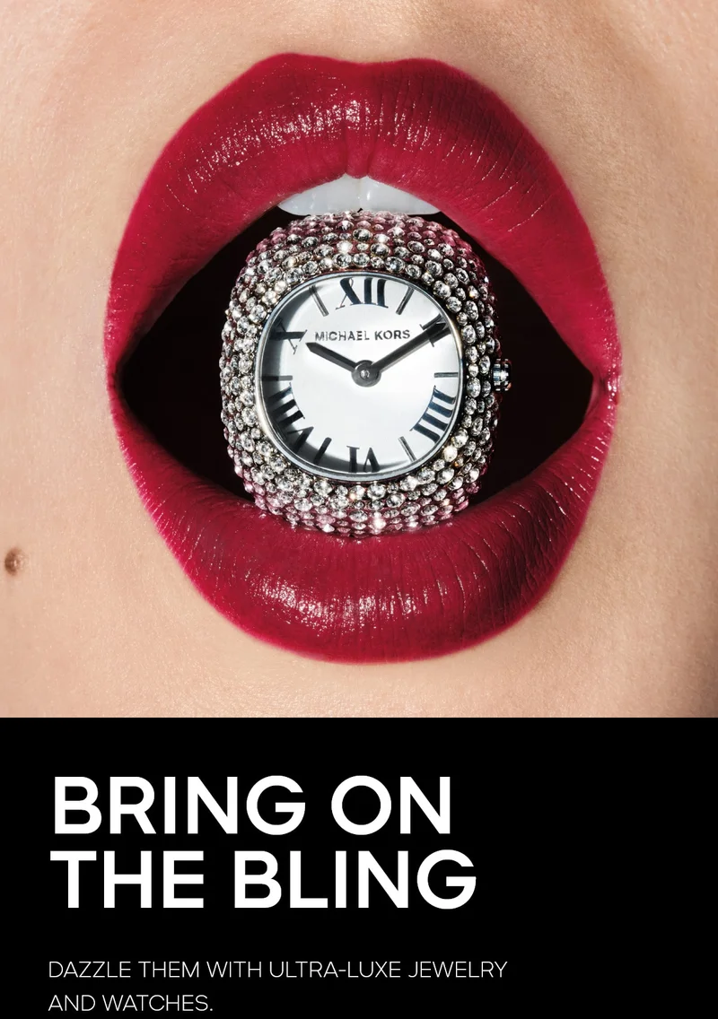 BRING ON THE BLING DAZZLE THEM WITH ULTRA-LUXE JEWELRY AND WATCHES.