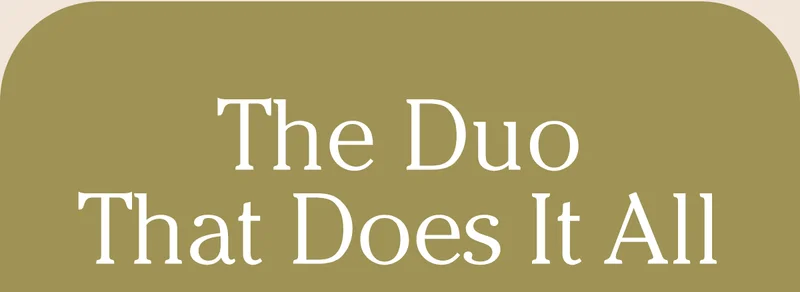 The Duo That Does It All
