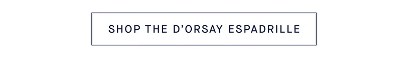 SHOP THE D’ORSAY ESPADRILLE