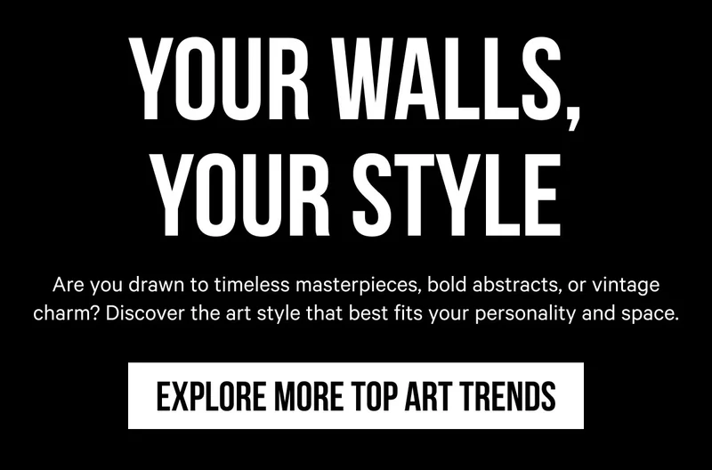 Your Walls, Your Style: Are you drawn to timeless masterpieces, bold abstracts, or vintage charm? Discover the art style that best fits your personality and space.