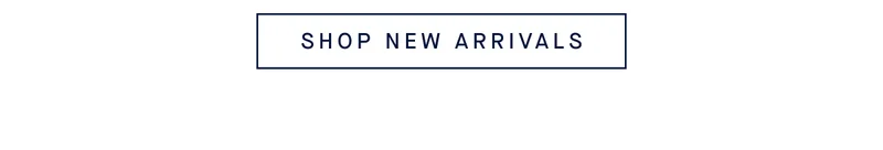 SHOP NEW ARRIVALS