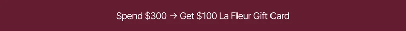 Spend $300 Get $100 La Fleur Gift Card