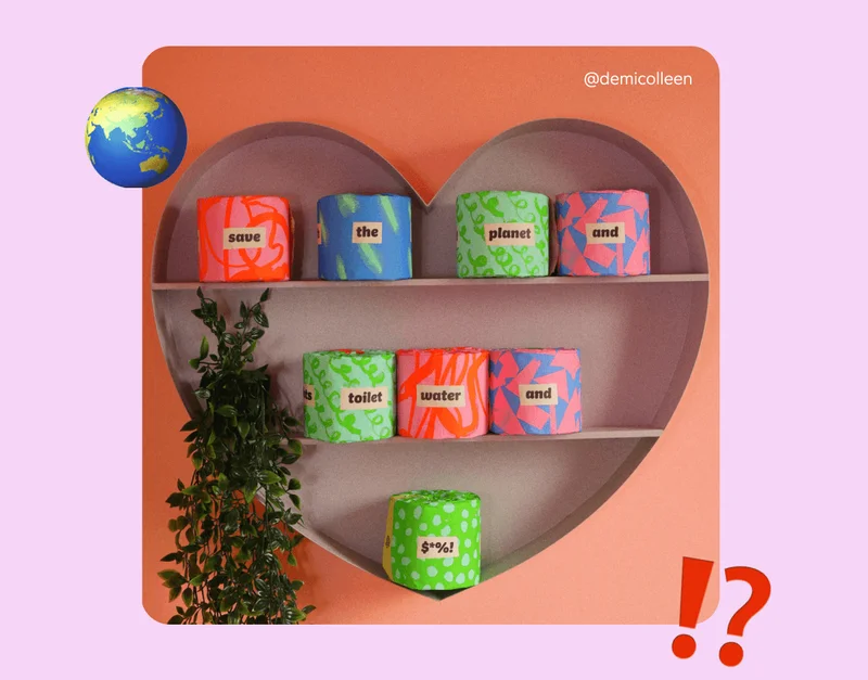 Image: Who Gives A Crap Poetry Edition TP in a heart-shaped shelf, with the saying, "save the planet and toilet water and $*%!." Image credit: @demicolleen.